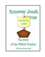 Runaway Jonah: The Story of the Biblical Prophet di Michael Richard Craig edito da Createspace