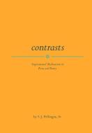 Contrasts: Inspirational Meditations in Prose and Poetry di Sr. S. J. Pellingra edito da FRIESENPR