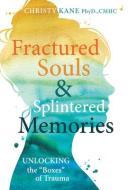 Fractured Souls and Splintered Memories di Christy P. Kane edito da PLAIN SIGHT PUB