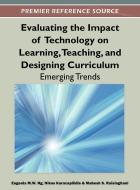 Evaluating the Impact of Technology on Learning, Teaching, and Designing Curriculum edito da Information Science Reference