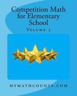 Competition Math for Elementary School Volume 3 di Yongcheng Chen edito da Createspace