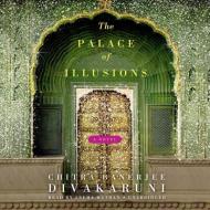 The Palace of Illusions di Chitra Banerjee Divakaruni, Sneha Mathan edito da Blackstone Audiobooks