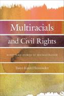 Multiracials and Civil Rights di Tanya Kateri Hernandez edito da NYU Press