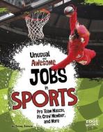 Unusual and Awesome Jobs in Sports: Pro Team Mascot, Pit Crew Member, and More di Jeremy Johnson edito da CAPSTONE PR
