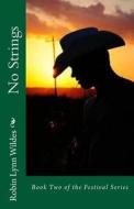 No Strings: Book Two of the Festival Series di Robin Lynn Wildes edito da Createspace