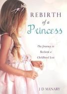 Rebirth of a Princess di J. D. Manary edito da XULON PR