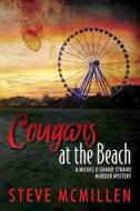 Cougars at the Beach: A Mickke D Grand Strand Murder Mystery di Steve McMillen edito da Createspace