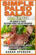 Simple Paleo Salad Cookbook di Sarah Spencer edito da Createspace
