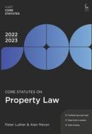 Core Statutes On Property Law 2022-23 di Peter Luther, Alan Moran edito da Bloomsbury Publishing PLC