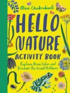 Hello Nature Activity Book: Explore, Draw, Color, and Discover the Great Outdoors: Explore, Draw, Colour and Discover the Great Outdoors di Nina Chakrabarti edito da LAURENCE KING PUB