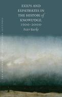 Exiles and Expatriates in the History of Knowledge, 1500 2000 di Peter Burke edito da University Press of New England
