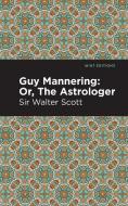Guy Mannering; Or, the Astrologer di Sir Walter Scott edito da Mint Editions