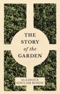 The Story of the Garden di Eleanour Sinclair Rohde edito da Read Books