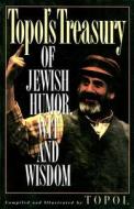 Topol's Treasury of Jewish Humor, Wit, and Wisdom di Topol edito da Barricade Books