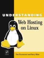 Understanding Web Hosting on Linux di Don Denoncourt, Barry Kline edito da MC Press