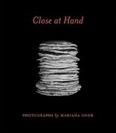 Close at Hand di Mariana Cook edito da Quantuck Lane Press