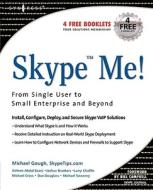 Skype Me! from Single User to Small Enterprise and Beyond di Markus Daehne edito da SYNGRESS MEDIA