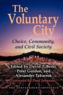 The Voluntary City edito da Independent Institute