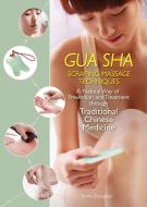 Gua Sha Scraping Massage Techniques di Wu Zhongchao edito da Shanghai Press