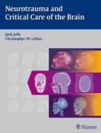 Neurotrauma And Critical Care Of The Brain edito da Thieme Medical Publishers Inc
