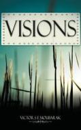 Visions di Victor S E Moubarak edito da Xulon Press