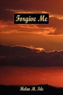 Forgive Me di Helen M. Ide edito da E BOOKTIME LLC