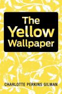 The Yellow Wallpaper di Charlotte Perkins Gilman edito da Simon & Brown