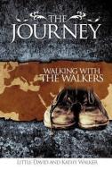 The Journey di David Walker, Kathy Walker edito da XULON PR