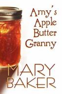 Amy's Apple Butter Granny di Mary Baker edito da America Star Books