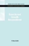 Scarcity and Growth Reconsidered di V. Kerry Smith edito da Taylor & Francis Inc