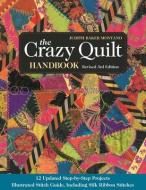 The Crazy Quilt Handbook di Judith Montano edito da C & T Publishing