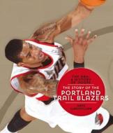 The NBA: A History of Hoops: The Story of the Portland Trail Blazers di Nate LeBoutillier edito da Creative Paperbacks