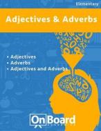 Ajectives and Adverbs: Adverbs, Adjectives, Adjectives and Adverbs di Todd DeLuca edito da Onboard Academics, Incorporated