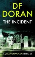 The Incident: a Jim Monaghan thriller di Df Doran edito da LIGHTNING SOURCE INC
