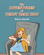 The Adventures of Teddy Bear Boo di Elaine Gawlik edito da Page Publishing, Inc.