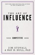 The Art of Influence: Your Competitive Edge di Jim Stovall, Raymond H. Hull edito da SOUND WISDOM