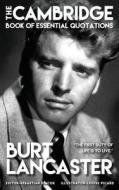 Burt Lancaster - The Cambridge Book of Essential Quotations di Sebastian Simcox edito da GRAMERCY PARK PR