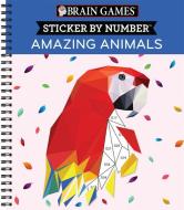 Brain Games - Sticker by Number: Amazing Animals (Geometric Stickers) di Publications International Ltd, New Seasons, Brain Games edito da PUBN INTL