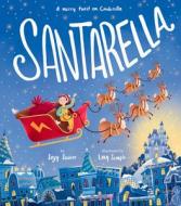 Santarella: A Merry Twist on Cinderella di Suzy Senior edito da TIGER TALES