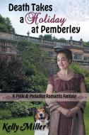 Death Takes a Holiday at Pemberley di Kelly Miller edito da Meryton Press