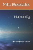 Humanity: The Women's House di Mito Bessalel edito da LIGHTNING SOURCE INC