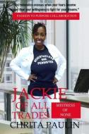 Jackie of All Trades: Mistress of None di Chrita Paulin edito da PASSION TO PURPOSE