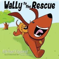 Wally to the Rescue di Michael England edito da BOOKBABY