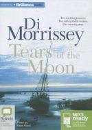 Tears of the Moon di Di Morrissey edito da Bolinda Publishing