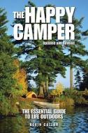 The Happy Camper: An Essential Guide to Life Outdoors di Kevin Callan edito da FIREFLY BOOKS LTD