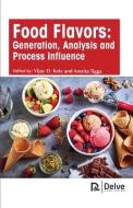 Food Flavors: Generation, Analysis and Process Influence edito da DELVE PUB