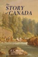 The Story of Canada di E. L. Marsh edito da Spreading the Feast Press