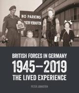 British Forces In Germany di Dr Peter Johnston edito da Profile Books Ltd