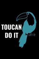 Toucan Do It: Bird Lovers Dot Grid Journal, Bulleted Writing Log, Dot Grid Notebook Sheets to Write Inspirations, Journa di Monjas Adventures edito da INDEPENDENTLY PUBLISHED