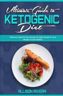 Ultimate Guide To Ketogenic Diet di Allison Rivera edito da Allison Rivera